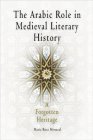 The Arabic Role in Medieval Literary History: A Forgotten Heritage